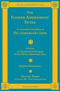 The Flower Adornment Sutra - Volume Three: An Annotated Translation of the Avata&#7747;saka Sutra with 'A Commentarial Synopsis of the Flower Adornmen