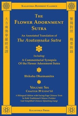 The Flower Adornment Sutra (Bilingual) - Volume Six: An Annotated Translation of the Avataṃsaka Sutra with "A Commentarial Synopsis of the Flowe, Häftad