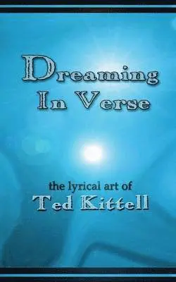 Ted Kittell - Dreaming in Verse, Häftad. Tillgänglighet: Lägg i varukorg
