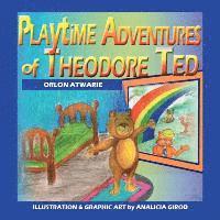Orlon Atwarie - Playtime Adventures of Theodore Ted, Häftad