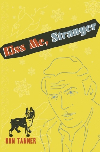 Ron Tanner - Kiss Me, Stranger, E-bok