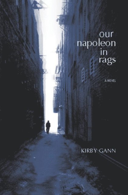 Kirby Gann - Our Napoleon in Rags, E-bok