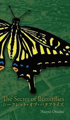Naomi Otsubo - The Secret of Butterflies, Inbunden