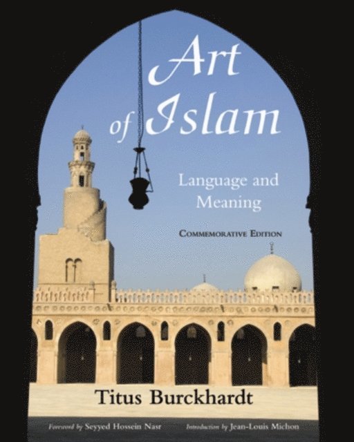 Titus Burckhardt - Art of Islam, Language and Meaning, E-bok