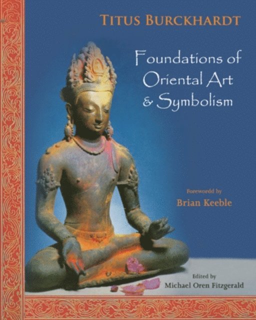 Titus Burckhardt - Foundations of Oriental Art & Symbolism, E-bok