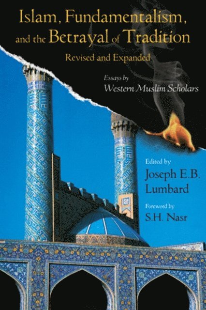 Joseph E.B. Lumbard - Islam, Fundamentalism, and the Betrayal of Tradition, Revised and Expanded, E-bok