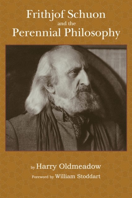 Harry Oldmeadow - Frithjof Schuon and the Perennial Philosophy, E-bok