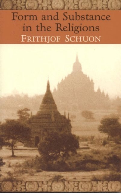 Frithjof Schuon - Form And Substance In The Religions, E-bok