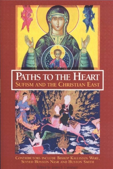James S. Cutsinger - Paths To The Heart: Sufism And The Chris, E-bok