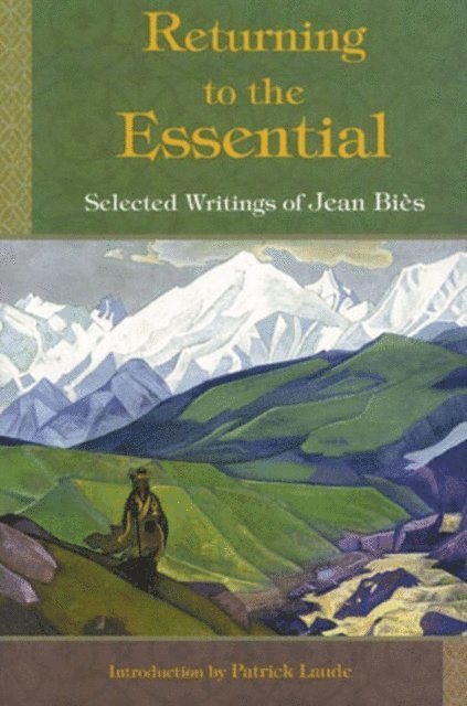 Jean Bies - Returning To The Essential: Selected Wri, E-bok