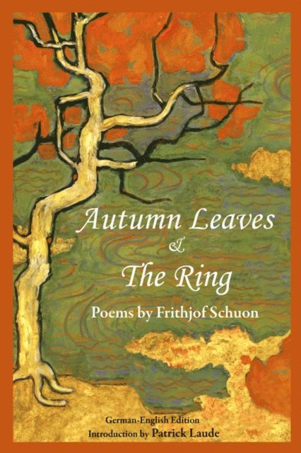 Frithjof Schuon - Autumn Leaves & The Ring: Poems By Frith, E-bok