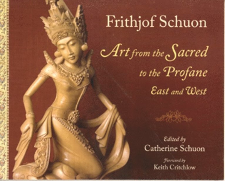 Frithjof Schuon - Art From The Sacred To The Profane: East, E-bok