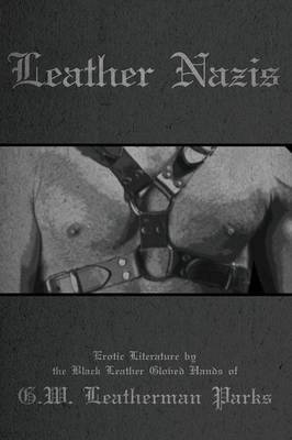 G.W. Leatherman Parks - Leather Nazies, Häftad