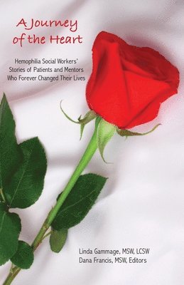Dana Francis, Linda Gammage - A Journey of the Heart: Hemophilia Social Workers' Stories of Patients and Mentors Who Forever Changed Their Lives, Häftad