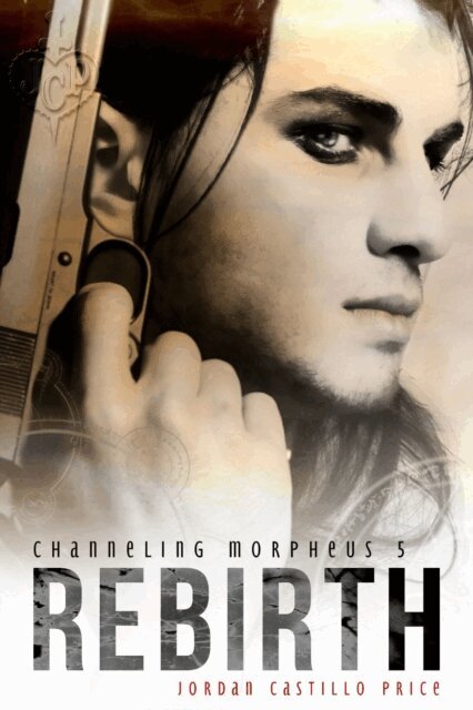 Jordan Castillo Price - Rebirth (Channeling Morpheus 5), E-bok
