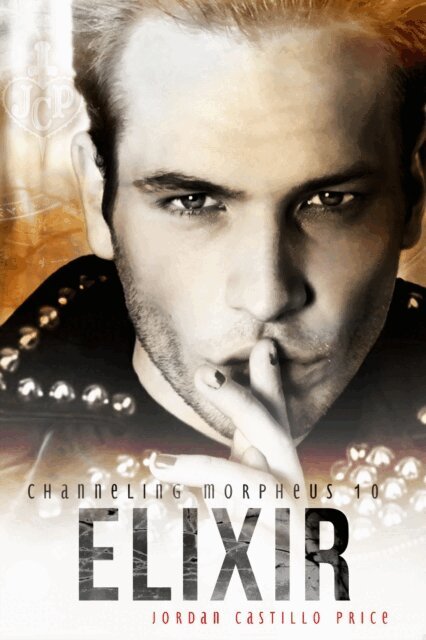 Jordan Castillo Price - Elixir (Channeling Morpheus 10), E-bok