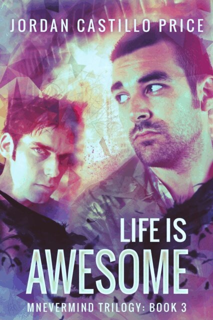 Jordan Castillo Price - Life is Awesome (Mnevermind Trilogy Book 3), E-bok
