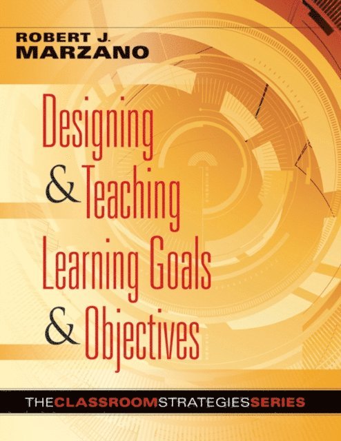 Robert J. Marzano - Designing & Teaching Learning Goals & Objectives, E-bok