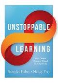 Unstoppable Learning: Seven Essential Elements to Unleash Student Potential (Using Systems Thinking to Improve Teaching Practices and Learni
