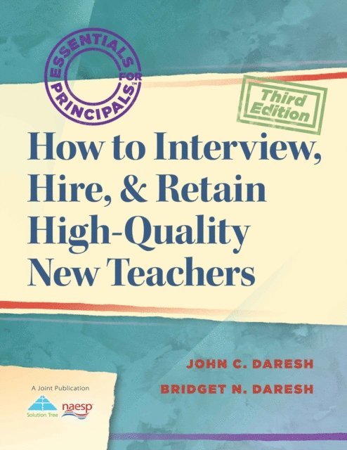 Bridget Daresh, John C. Daresh - How to Interview, Hire, & Retain HighQuality New Teachers, E-bok