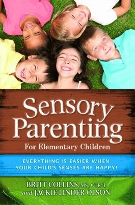 Britt Collins, Jackie Linder Olson - Sensory Parenting - the Elementary Years, Häftad