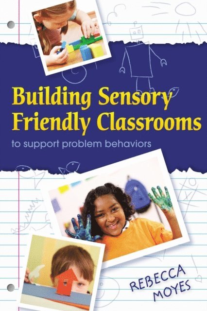 Rebecca A. Moyes - Building Sensory Friendly Classrooms to support children with challenging behaviors, E-bok