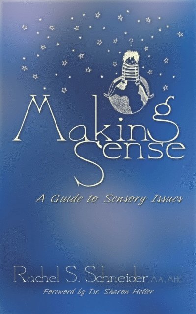 Rachel S. Schneider - Making Sense: A Guide to Sensory Issues, E-bok