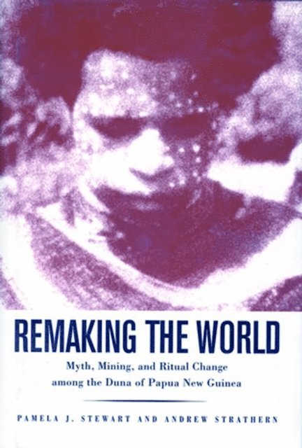 Andrew Strathern, Pamela J. Stewart - Remaking the World, E-bok