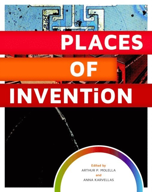 Anna Karvellas, Arthur P. Molella - Places of Invention, E-bok