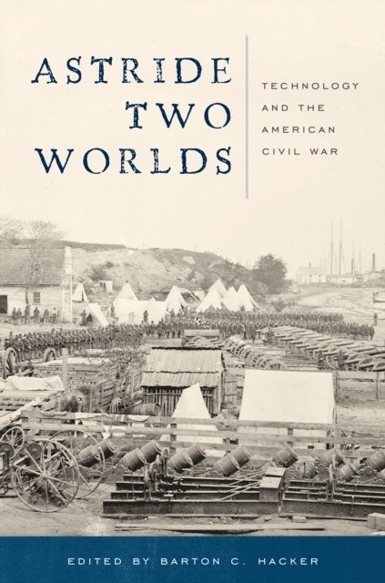 Barton C. Hacker - Astride Two Worlds, E-bok