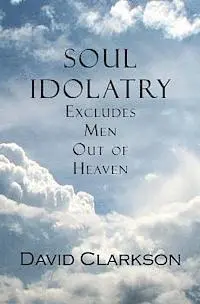 David Clarkson - Soul Idolatry Excludes Men Out of Heaven, Häftad. Tillgänglighet: Lägg i varukorg