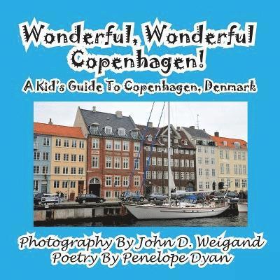 John D Weigand - Wonderful, Wonderful Copenhagen! A Kid's Guide To Copenhagen, Denmark, Häftad. Tillgänglighet: Lägg i varukorg