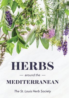 St. Louis Herb Sociey - Herbs around the Mediterranean, Häftad