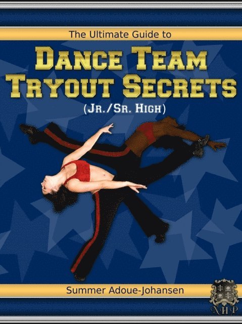 Summer Adoue-Johansen - Ultimate Guide to Dance Team Tryout Secrets, E-bok