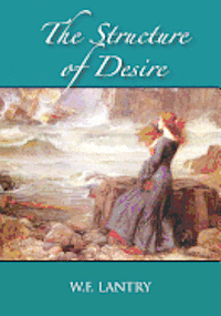 W. F. Lantry - The Structure of Desire, Häftad