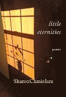 Sharon Chmielarz - Little Eternities: Poems, Häftad