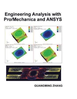 Guangming Zhang - Engineering Analysis with Pro/Mechanica and ANSYS, Häftad