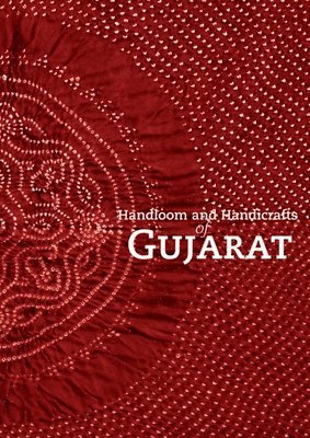 Viloo Mirza, Vinutha Mallya - Handloom and Handicrafts of Gujarat, Inbunden