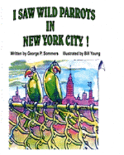 George P. Sommers - I Saw Wild Parrots in New York City, Häftad