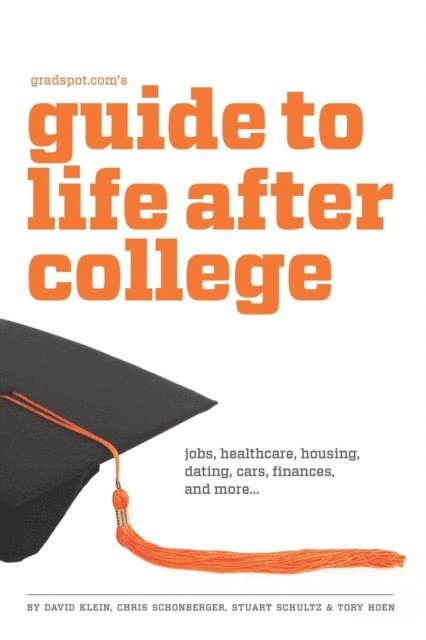 Tory Hoen, Stuart Schultz, Chris Schonberger, David Klein - Gradspot.com's Guide to Life After College, E-bok
