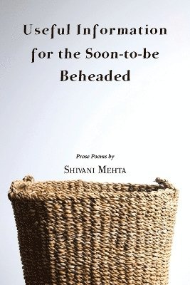 Shivani Mehta - Useful Information for the Soon-to-be Beheaded, Häftad