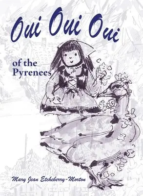 Mary Jean Etcheberry-Morton - Oui Oui Oui of the Pyrenees, Häftad. Tillgänglighet: Lägg i varukorg