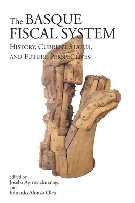 Joseba Agirreazkuenaga, Eduardo J. Alonso Olea - Basque Fiscal Systems: History, Current Status, and Future Perspectives, Häftad. Tillgänglighet: Lägg i varukorg