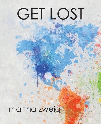 Martha Zweig - Get Lost, Häftad