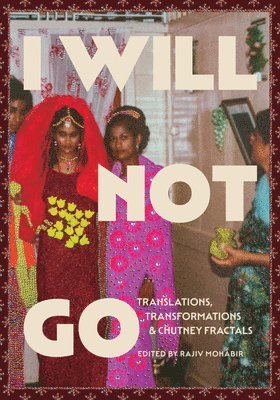 Rajiv Mohabir - I Will Not Go, Häftad