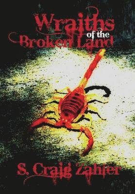 S. Craig Zahler - Wraiths of the Broken Land, Inbunden