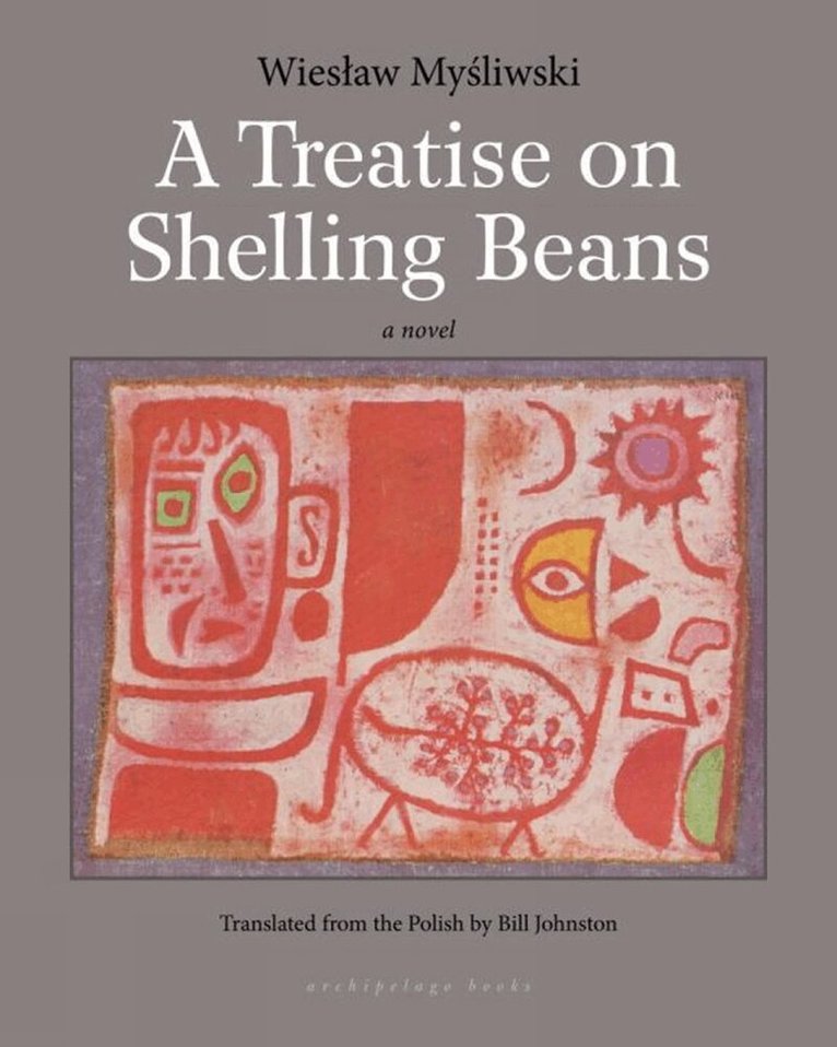 Wieslaw Mysliwski - Treatise On Shelling Beans, Häftad. Tillgänglighet: Lägg i varukorg