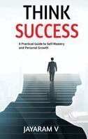 Jayaram V - Think Success, Inbunden. Tillgänglighet: Lägg i varukorg
