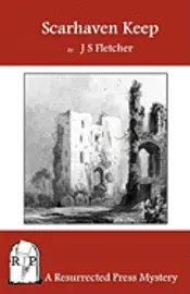 J. S. Fletcher - Scarhaven Keep, Häftad. Tillgänglighet: Lägg i varukorg