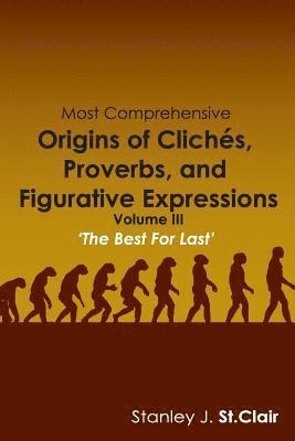 Kathy Ann Barney - Most Comprehensive Origins of Cliches, Proverbs and Figurative Expressions: Volume III, Häftad
